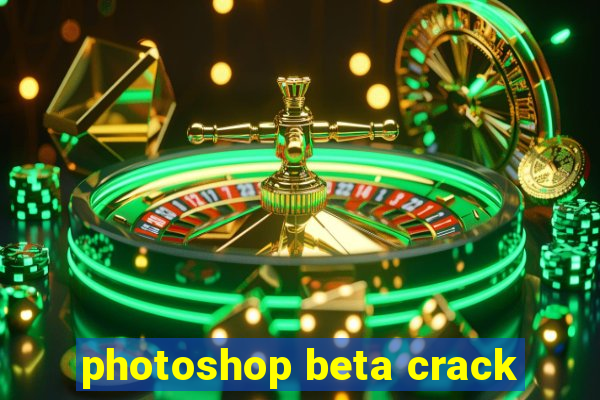 photoshop beta crack